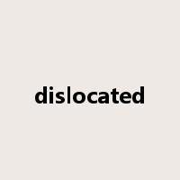dislocated是什么意思