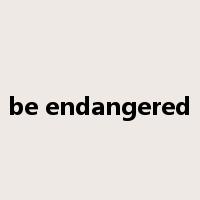 be endangered是什么意思