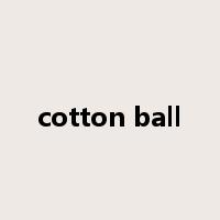 cotton ball是什么意思