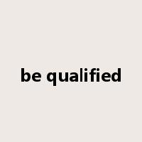 be qualified是什么意思