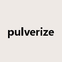 pulverize是什么意思