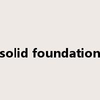 solid foundation是什么意思