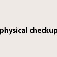 physical checkup是什么意思