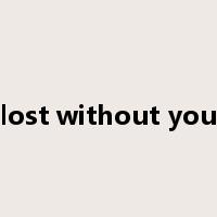 lost without you是什么意思