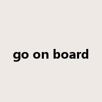 go on board是什么意思