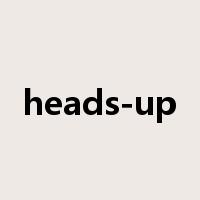 heads-up是什么意思