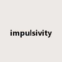 impulsivity是什么意思