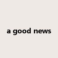 a good news是什么意思