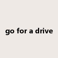 go for a drive是什么意思
