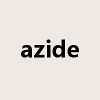 azide是什么意思