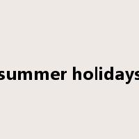 summer holidays是什么意思