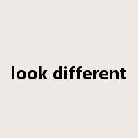 look different是什么意思