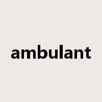 ambulant是什么意思