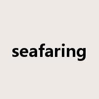 seafaring是什么意思