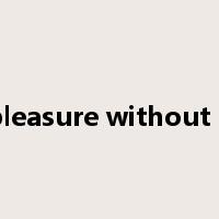 no pleasure without pain是什么意思