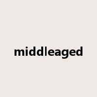 middleaged是什么意思