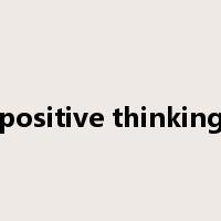 positive thinking是什么意思