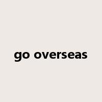go overseas是什么意思