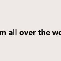 from all over the world是什么意思