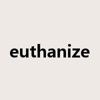 euthanize是什么意思