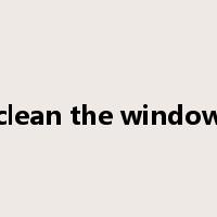 clean the window是什么意思