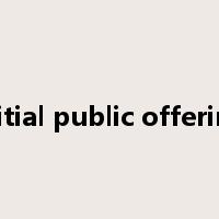 initial public offering是什么意思