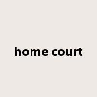 home court是什么意思