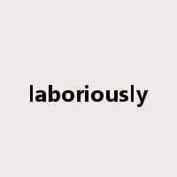 laboriously是什么意思
