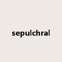 sepulchral是什么意思