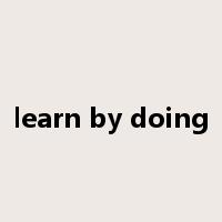 learn by doing是什么意思