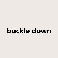 buckle down是什么意思