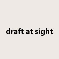 draft at sight是什么意思