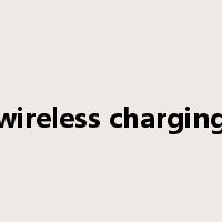 wireless charging是什么意思