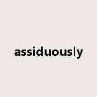 assiduously是什么意思
