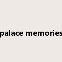 palace memories是什么意思