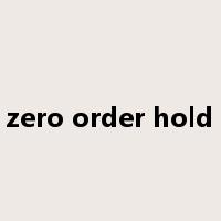 zero order hold是什么意思