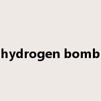 hydrogen bomb是什么意思