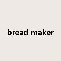 bread maker是什么意思