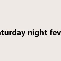 saturday night fever是什么意思