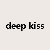 deep kiss是什么意思