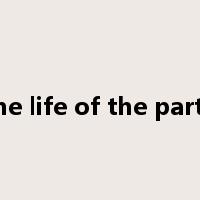 the life of the party是什么意思