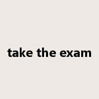 take the exam是什么意思