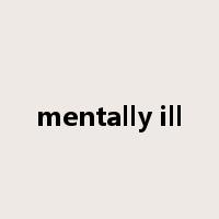 mentally ill是什么意思