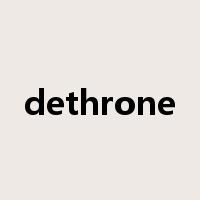dethrone是什么意思
