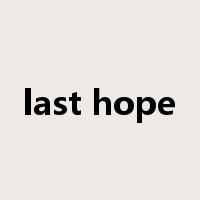 last hope是什么意思