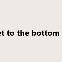 get to the bottom of是什么意思