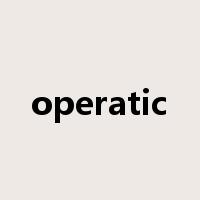 operatic是什么意思