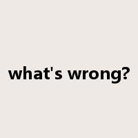 what's wrong?是什么意思