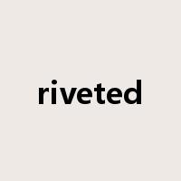 riveted是什么意思