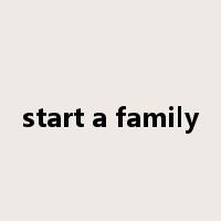 start a family是什么意思